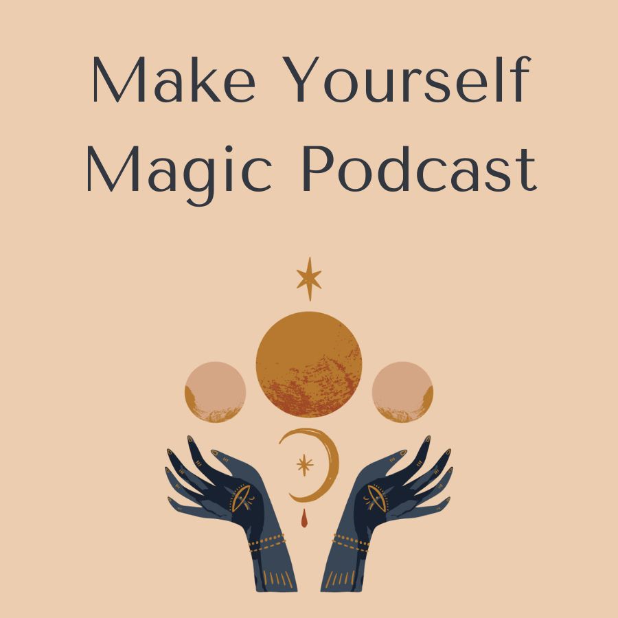 Make Yourself Magic Podcast: Fixing our shit
