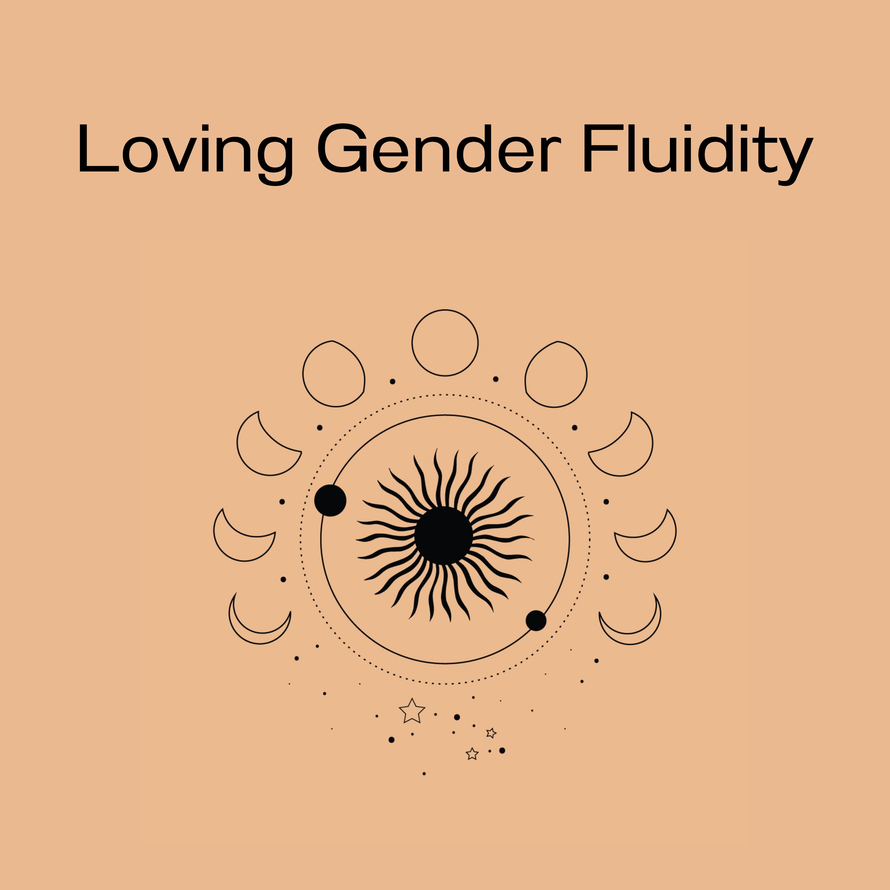 Loving Gender Fluidity